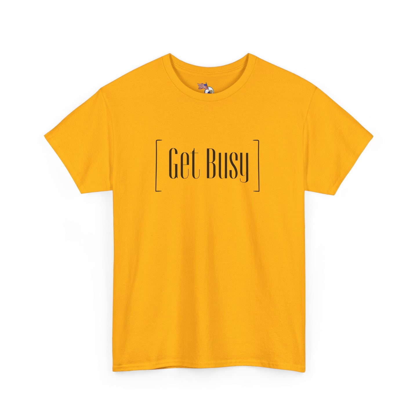 Get Busy - vUnisex Heavy Cotton Tee