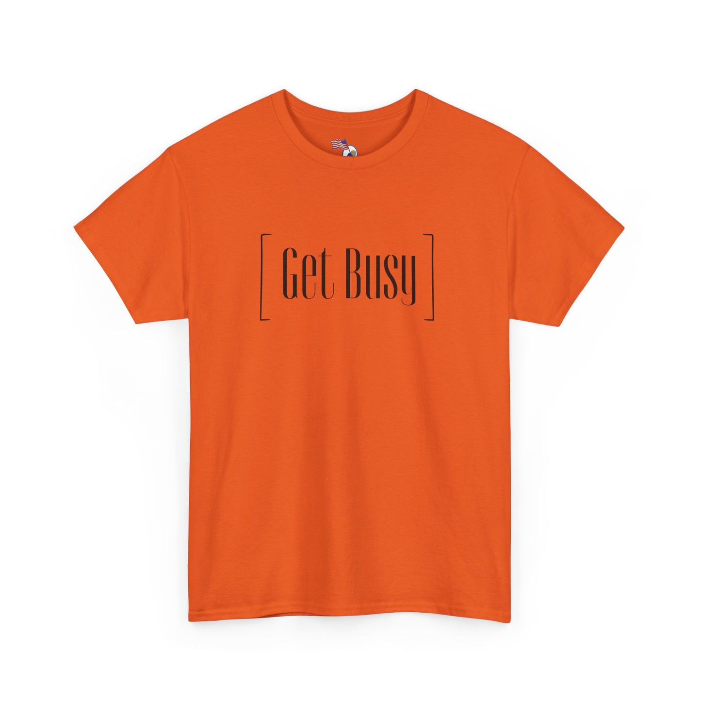 Get Busy - vUnisex Heavy Cotton Tee