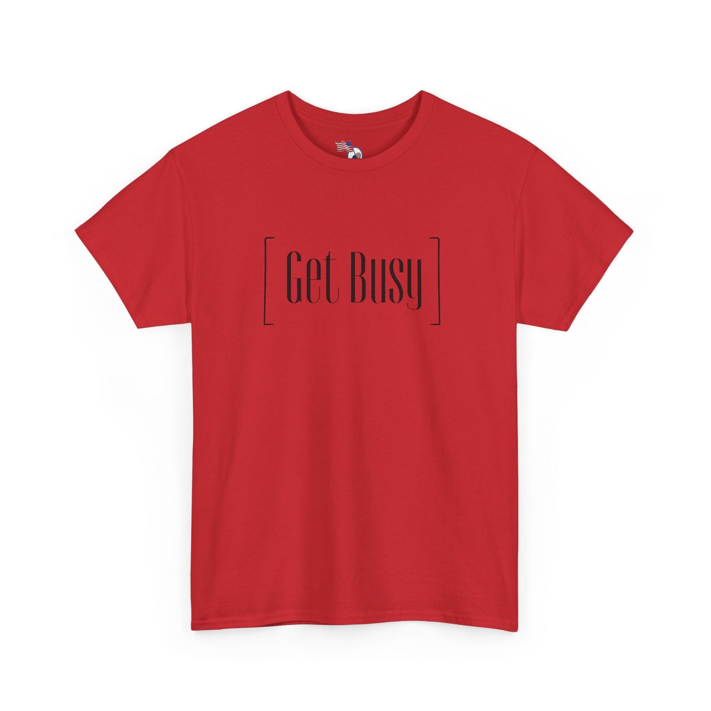 Get Busy - vUnisex Heavy Cotton Tee