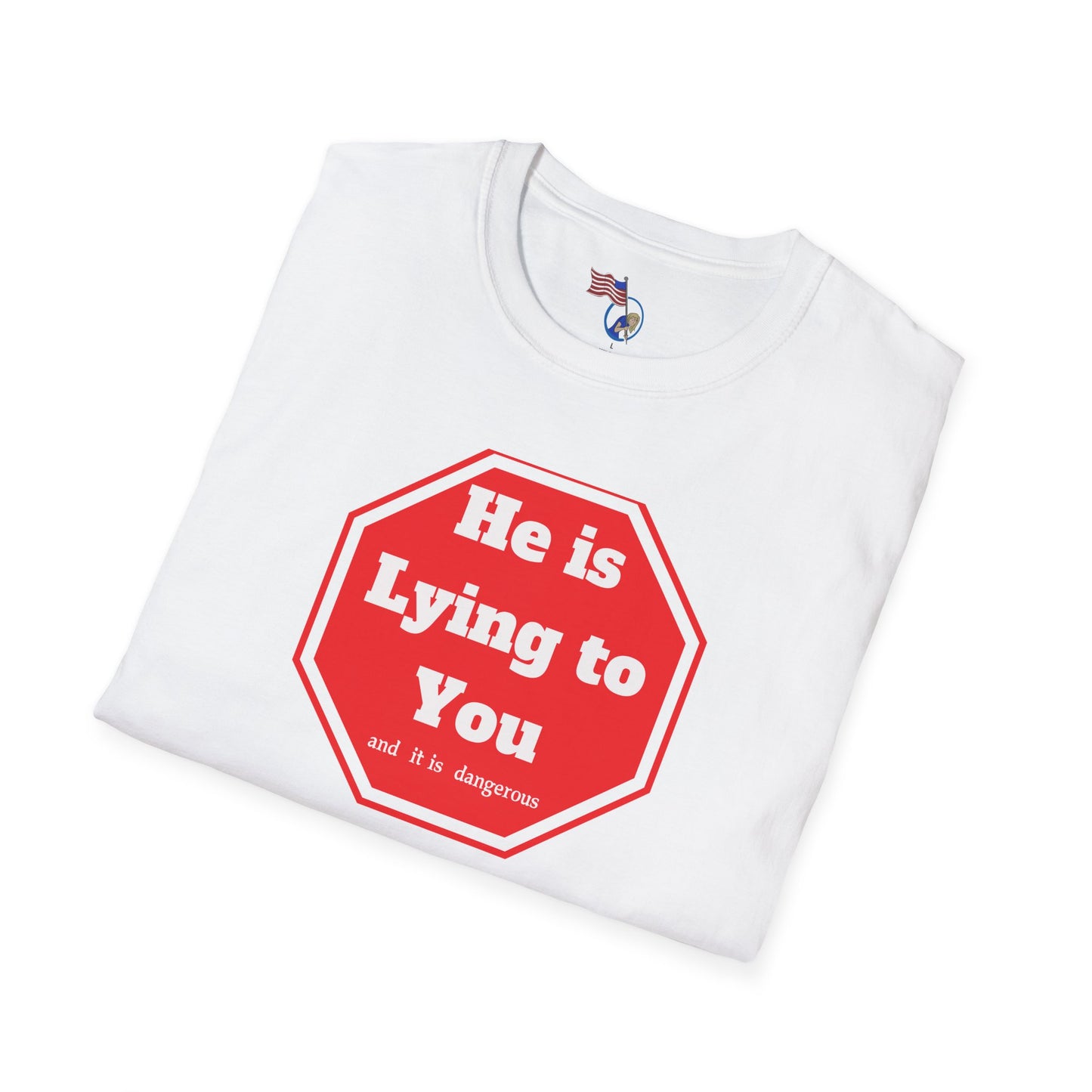 Humorous Unisex Softstyle T-Shirt - "He is Lying to You" Statement Tee