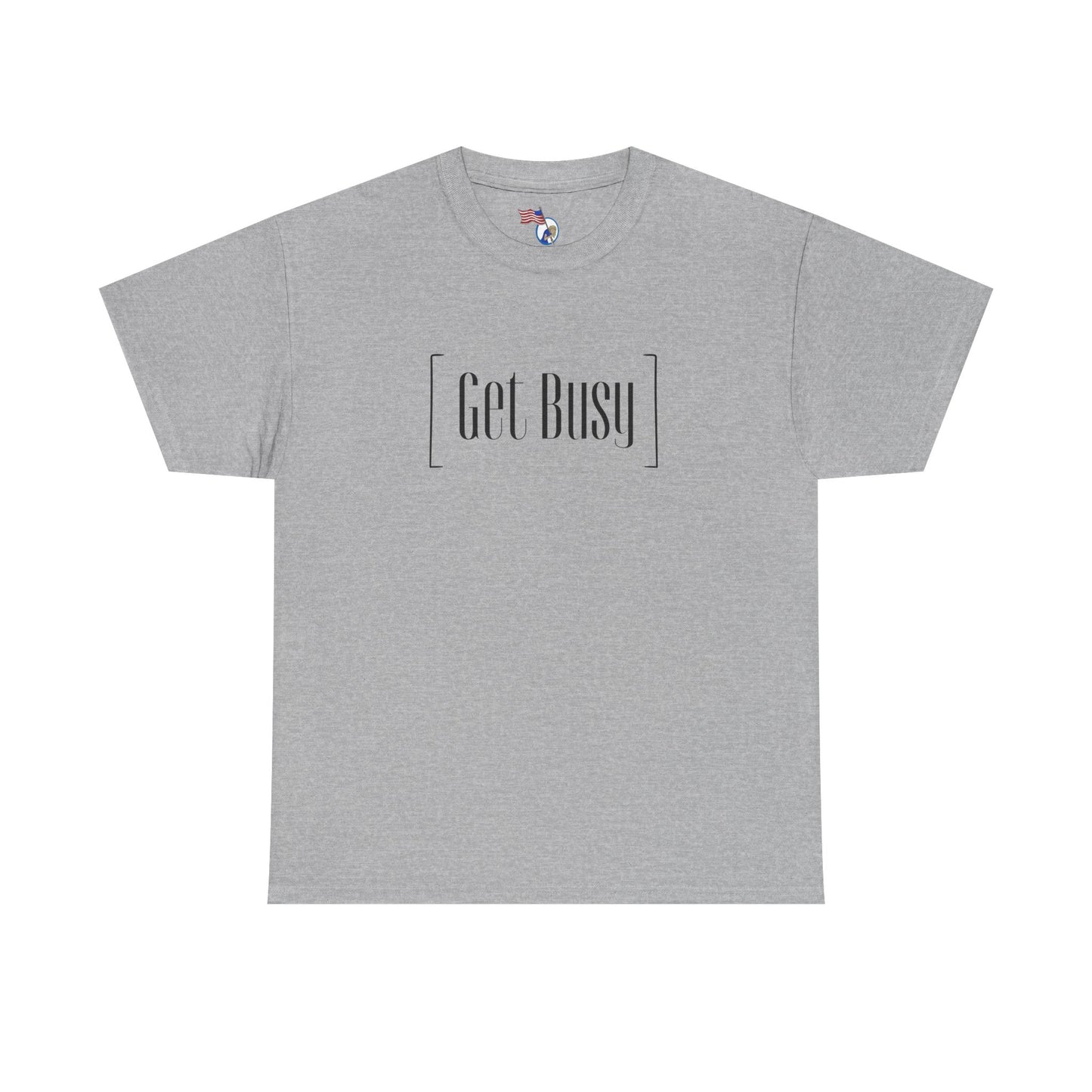 Get Busy - vUnisex Heavy Cotton Tee