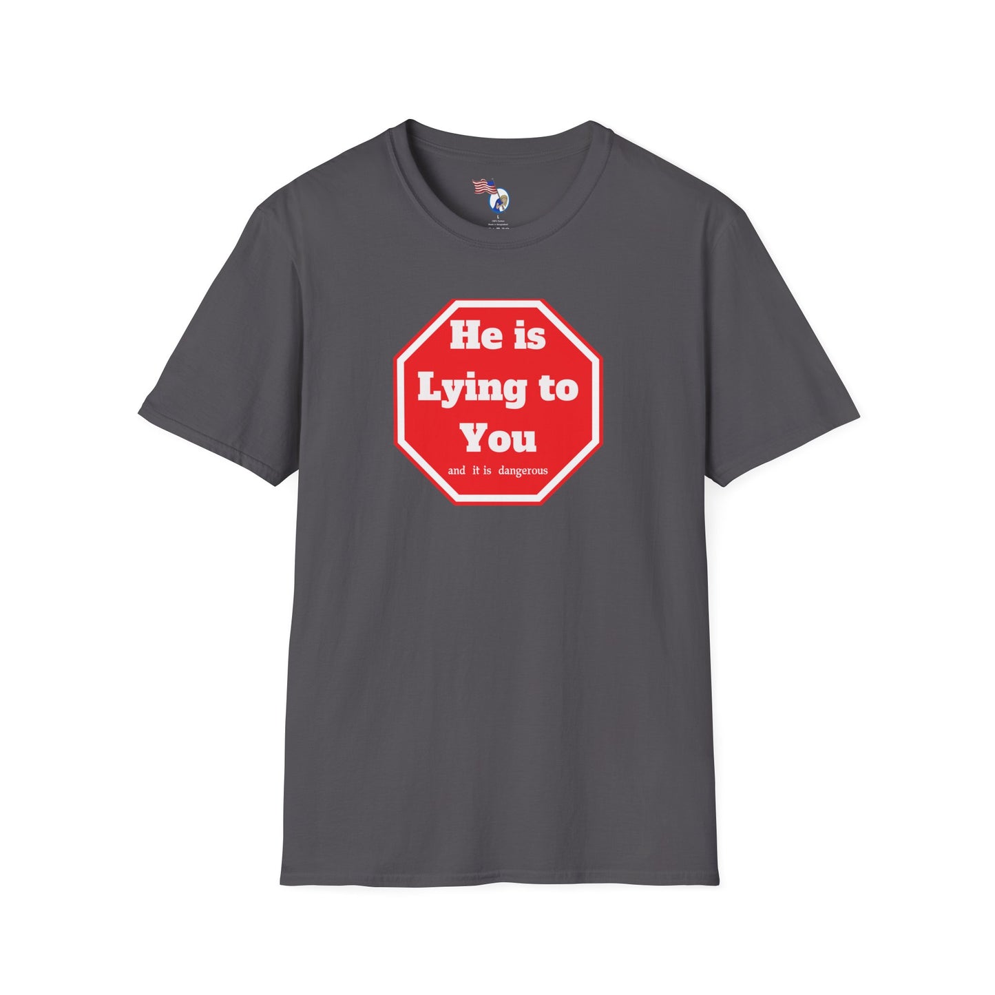 Humorous Unisex Softstyle T-Shirt - "He is Lying to You" Statement Tee
