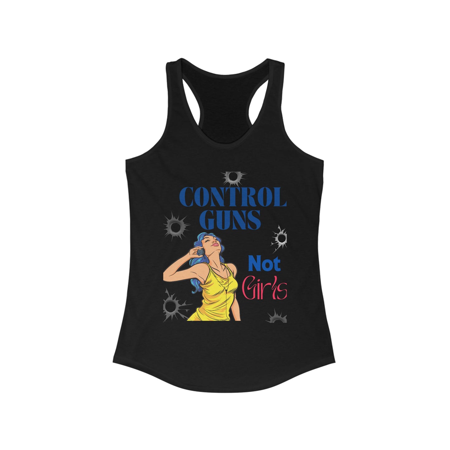 Control guns, Not girls  Women's Ideal Racerback Tank