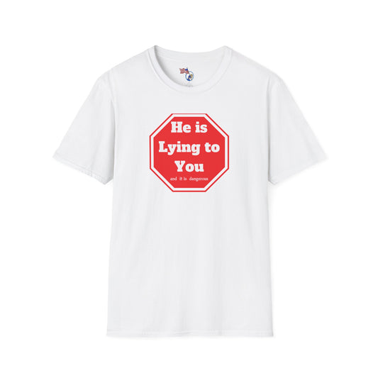 Humorous Unisex Softstyle T-Shirt - "He is Lying to You" Statement Tee